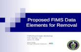 Proposed FIMS Data Elements for Removal FIMS/Real Estate Workshop Palm Springs, CA June 2-6, 2008 Mark Gordy Energy Enterprise Solutions.