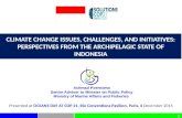 11 CLIMATE CHANGE ISSUES, CHALLENGES, AND INITIATIVES: PERSPECTIVES FROM THE ARCHIPELAGIC STATE OF INDONESIA Presented at OCEANS DAY AT COP 21, Rio Conventions.