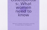 Osteoporosis: What women need to know Women’s Health Information Evening Dr Katie Wood, GP Registrar.