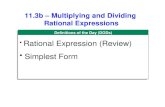 Definitions of the Day (DODs) 11.3b – Multiplying and Dividing Rational Expressions Rational Expression (Review) Simplest Form.