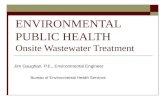 ENVIRONMENTAL PUBLIC HEALTH Onsite Wastewater Treatment Jim Gaughan, P.E., Environmental Engineer Bureau of Environmental Health Services.