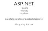 ASP.NET - insert - delete -update DataTables (disconnected datasets) Shopping Basket.