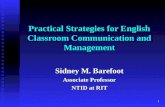 1 Practical Strategies for English Classroom Communication and Management Sidney M. Barefoot Associate Professor NTID at RIT.