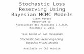 Stochastic Loss Reserving Using Bayesian MCMC Models Glenn Meyers Presented to Association des Actuaires I.A.R.D. November 6, 2015 Talk based on CAS Monograph.