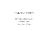 Pediatric ECG’s Christine Kennedy EM Rounds May 20, 2010.