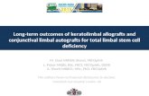 Long-term outcomes of keratolimbal allografts and conjunctival limbal autografts for total limbal stem cell deficiency M. Ziaei MBChB (Hons), FRCOphth.