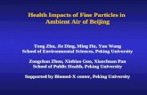 Health Impacts of Fine Particles in Ambient AirofBeijing Ambient Air of Beijing Tong Zhu, Jie Ding, Ming Hu, Yun Wang School of Environmental Sciences,