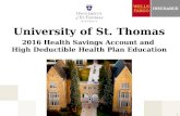 University of St. Thomas 2016 Health Savings Account and High Deductible Health Plan Education Take Charge Your Health, Your Money And Your Future 1.