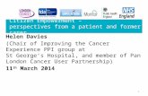 1 Citizen Empowerment – perspectives from a patient and former carer Helen Davies (Chair of Improving the Cancer Experience PPI group at St George’s Hospital,