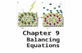 Chapter 9 Balancing Equations. Terms A chemical reaction is the process by which one or more substances are changed into new substances. A chemical equation.