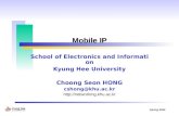 Spring 2004 Mobile IP School of Electronics and Information Kyung Hee University Choong Seon HONG cshong@khu.ac.kr .