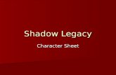 Shadow Legacy Character Sheet. The Archers Hollo Nui Hollo nui is the leader of the Archers and a Demi-Spirit. He controls time and light, and wears.