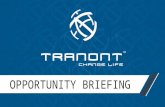 OPPORTUNITY BRIEFING. TRANONT’S STORY TRANONT – Change Life!  A Financial Education and Services Company » Mission: ‒Change the world’s economy, one.