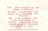 Aim: How accurate is our image of Africa? Do Now: Write down 5 words you associate with Africa. Aim: How accurate is our image of Africa? Do Now: Write.