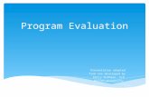 Program Evaluation Presentation adapted from one developed by Emily Rothman, ScD Boston University.