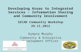 Developing Areas to Integrated Services - Information Sharing and Community Involvement SECAD Community Workshop 29.11.2012 Dympna Murphy Community & Enterprise.