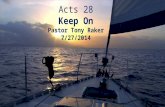 Acts 28 Keep On Pastor Tony Raker 7/27/2014. Acts 28 English Standard Version (ESV) Acts 28 Paul Ashore on Malta 1 Once safely on shore, we found out.