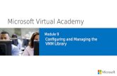 Microsoft Virtual Academy Module 9 Configuring and Managing the VMM Library.