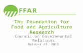 The Foundation for Food and Agriculture Research Council on Governmental Relations October 23, 2015.