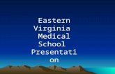 Eastern Virginia Medical School Presentation. EVMS Proposal Eastern Virginia Medical School supports the mission of the Nebraska-Virginia Alliance in.