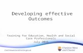 Developing effective Outcomes Training for Education, Health and Social Care Professionals July 2015.
