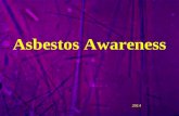Asbestos Awareness 2014. Asbestos Awareness Provide all employees with basic information about asbestos and its hazards and proper protection measures,
