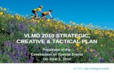 VLMD 2010 STRATEGIC, CREATIVE & TACTICAL PLAN Presented to the Commission on Special Events On June 2, 2010.