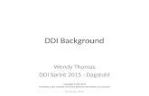 DDI Background Wendy Thomas DDI Sprint 2015 - Dagstuhl W. Thomas - 2014 Copyright © DDI 2015 Published under Creative Commons Attribute-ShareAlike 3.0.