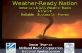 Weather-Ready Nation America’s NOAA Weather Radio Network Reliable Successful Proven Bruce Thomas Midland Radio Corporation National Spokesperson.