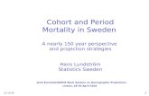 2015-12-161 Cohort and Period Mortality in Sweden A nearly 150 year perspective and projection strategies Hans Lundström Statistics Sweden Joint Eurostat/UNECE.