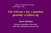 The African « lax » question prosody: a follow-up Annie Rialland Laboratoire de phonétique et phonologie, UMR 7018, CNRS/Sorbonne-Nouvelle, Paris WOCAL.