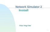 1 Network Simulator 2 Install Chao-Ying Chiu. 2 Outline n Install Cygwin n Install NS2 n Test NS2 Example.