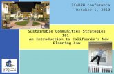 Sustainable Communities Strategies 101: An Introduction to California’s New Planning Law SCANPH conference October 1, 2010.