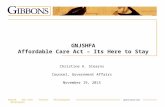Newark New York Trenton Philadelphia Wilmington GNJSHFA Affordable Care Act – Its Here to Stay Christine A. Stearns Counsel, Government Affairs November.