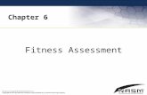 Chapter 6 Fitness Assessment. Purpose To provide the fitness professional with valuable techniques to build a complete fitness assessment for a client.