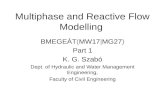 Multiphase and Reactive Flow Modelling BMEGEÁT(MW17|MG27) Part 1 K. G. Szabó Dept. of Hydraulic and Water Management Engineering, Faculty of Civil Engineering.