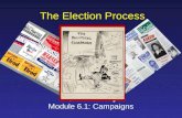 The Election Process Module 6.1: Campaigns. Targeting Methods of Campaigns The “Shotgun” –Targets a broad segment of the public –Used to increase salience.