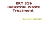 ERT 319 Industrial Waste Treatment Semester 1 2013/2014.