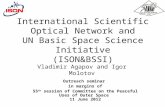 International Scientific Optical Network and UN Basic Space Science Initiative (ISON&BSSI) Outreach seminar in margins of 55 th session of Committee on.