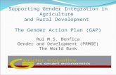 Supporting Gender Integration in Agriculture and Rural Development The Gender Action Plan (GAP) Rui M.S. Benfica Gender and Development (PRMGE) The World.