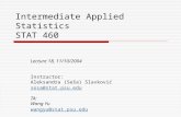 Intermediate Applied Statistics STAT 460 Lecture 18, 11/10/2004 Instructor: Aleksandra (Seša) Slavković sesa@stat.psu.edu TA: Wang Yu wangyu@stat.psu.edu.