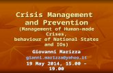 Crisis Management and Prevention (Management of Human-made Crises, behaviour of National States and IOs) Giovanni Marizza gianni.marizza@yahoo.it 19 May.