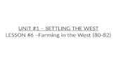 UNIT #1 – SETTLING THE WEST LESSON #6 –Farming in the West (80-82)