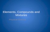 Elements, Compounds and Mixtures Physical Science.