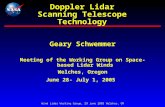 Wind Lidar Working Group, 29 June 2005 Welches, OR Doppler Lidar Scanning Telescope Technology Geary Schwemmer Meeting of the Working Group on Space-based.