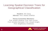 Learning Spatial Decision Trees for Geographical Classification Student: Zhe Jiang Advisor: Prof. Shashi Shekhar Thesis Committee Members: Prof. Shashi.
