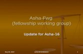 1 May 26, 2007Asha-16 Conference1 Asha-Fwg (fellowship working group) Update for Asha-16.