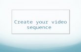 Create your video sequence. Production Testing Plan.