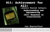 911: Achievement for All! Lincoln Parish Schools Understanding and Implementing (RtI) Response to Intervention Kim Shackelford 2010-2011 Back-To-School.