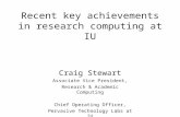 Recent key achievements in research computing at IU Craig Stewart Associate Vice President, Research & Academic Computing Chief Operating Officer, Pervasive.